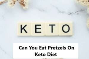 Can You Eat Pretzels On Keto Diet
