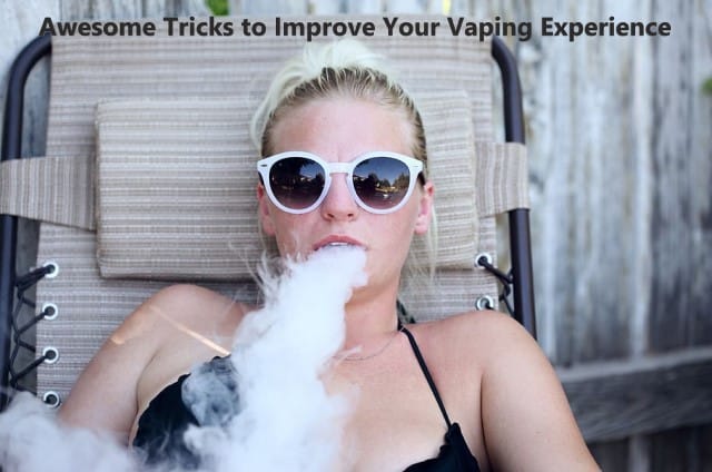 Tricks to Improve Your Vaping Experience