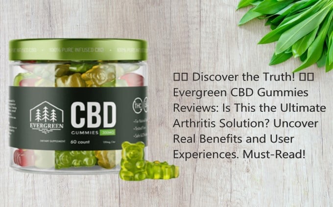 Ever Green CBD Gummies Reviews