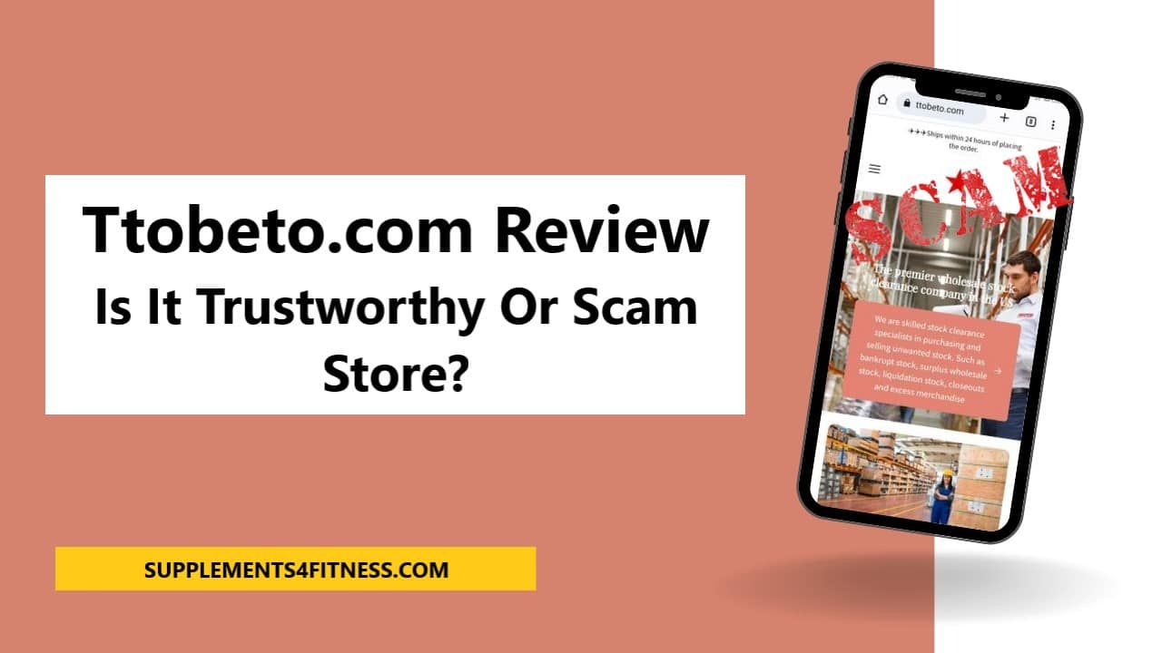 Ttobeto.com Review: Is It Trustworthy Or Scam Store?