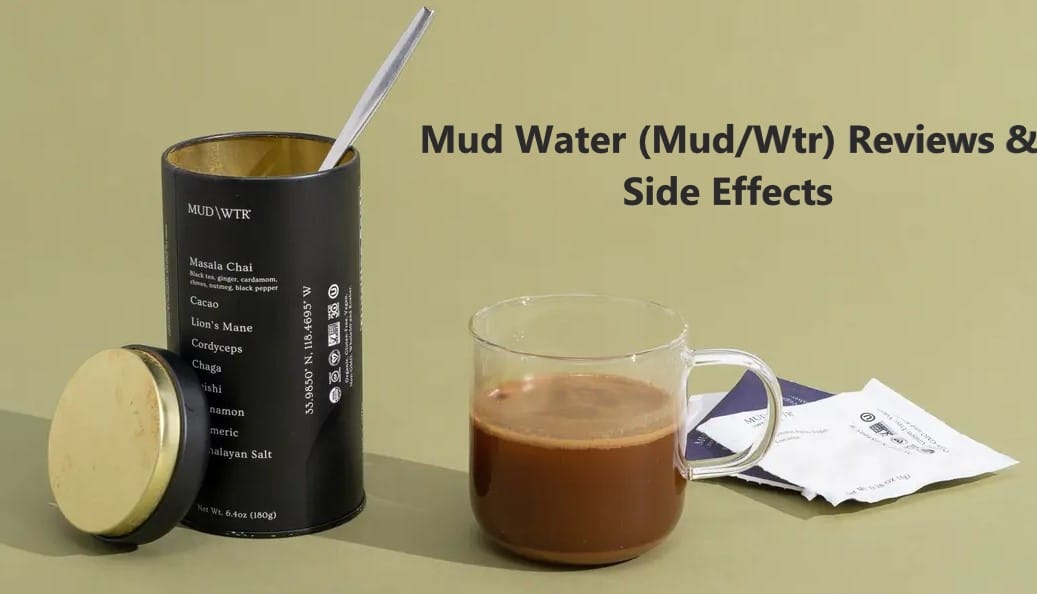 Mud Water Reviews & Side Effects