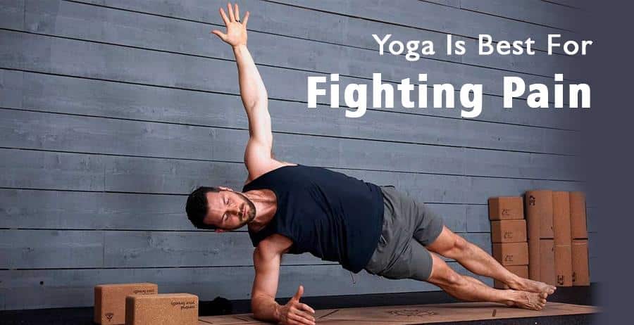 Yoga is best for fighting pain