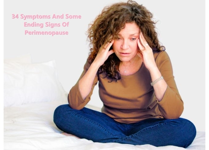 34 Symptoms And Some Ending Signs Of Perimenopause